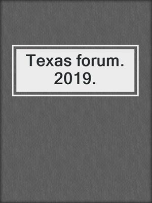 Texas forum. 2019.