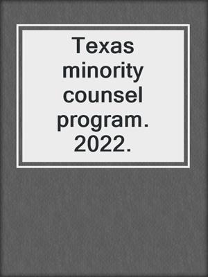 Texas minority counsel program. 2022.