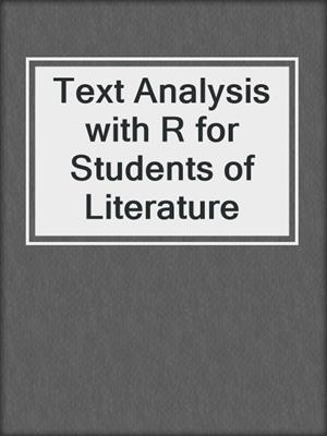 Text Analysis with R for Students of Literature