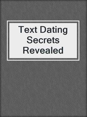 cover image of Text Dating Secrets Revealed
