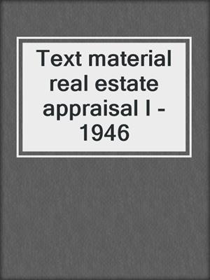 Text material real estate appraisal I - 1946