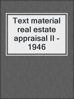 Text material real estate appraisal II - 1946