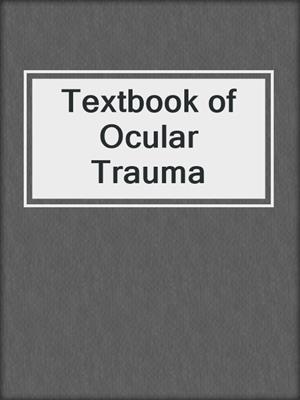 Textbook of Ocular Trauma