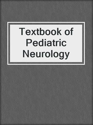 Textbook of Pediatric Neurology