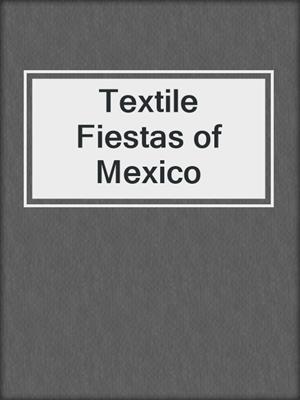 Textile Fiestas of Mexico