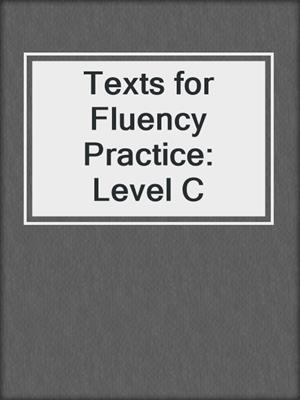 Texts for Fluency Practice: Level C