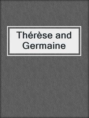 Thérèse and Germaine