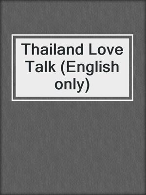 cover image of Thailand Love Talk (English only)