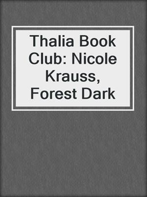 Thalia Book Club: Nicole Krauss, Forest Dark