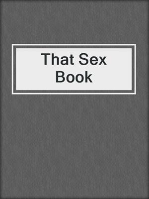 cover image of That Sex Book