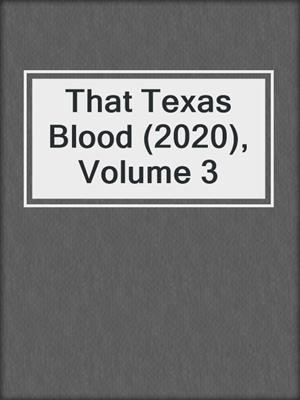 cover image of That Texas Blood (2020), Volume 3