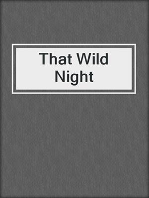 cover image of That Wild Night