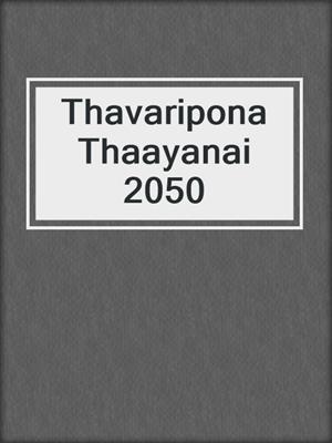 Thavaripona Thaayanai 2050