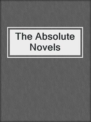 cover image of The Absolute Novels