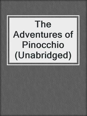cover image of The Adventures of Pinocchio (Unabridged)