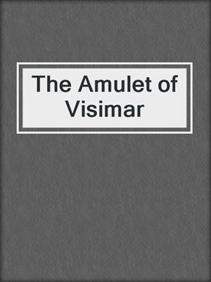 cover image of The Amulet of Visimar