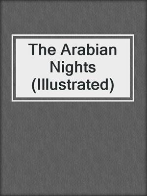 cover image of The Arabian Nights (Illustrated)