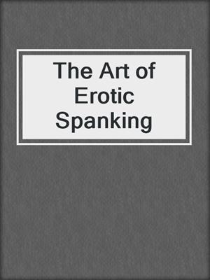 cover image of The Art of Erotic Spanking