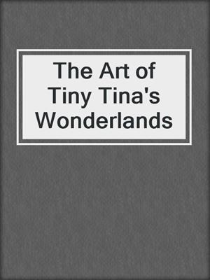 cover image of The Art of Tiny Tina's Wonderlands