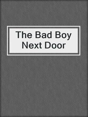 The Bad Boy Next Door