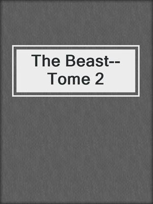 cover image of The Beast--Tome 2