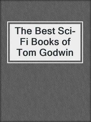 cover image of The Best Sci-Fi Books of Tom Godwin