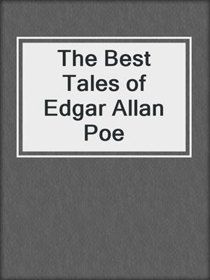 cover image of The Best Tales of Edgar Allan Poe