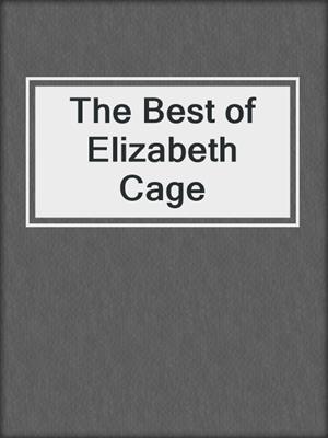 cover image of The Best of Elizabeth Cage