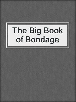 cover image of The Big Book of Bondage
