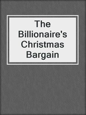 cover image of The Billionaire's Christmas Bargain