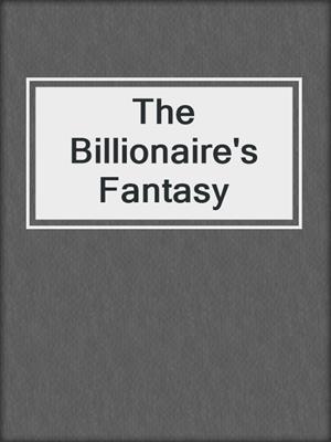 cover image of The Billionaire's Fantasy