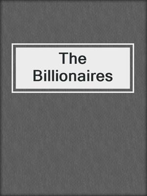 cover image of The Billionaires