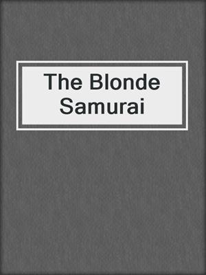 cover image of The Blonde Samurai