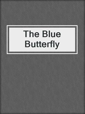 cover image of The Blue Butterfly