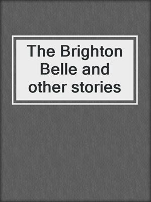 The Brighton Belle and other stories