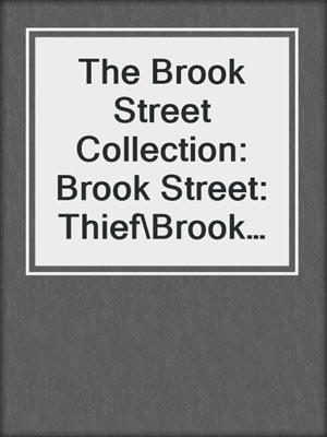cover image of The Brook Street Collection: Brook Street: Thief\Brook Street: Fortune Hunter\Brook Street: Rogues