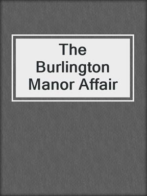 cover image of The Burlington Manor Affair