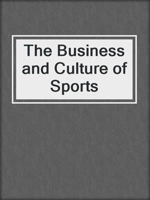 The Business and Culture of Sports