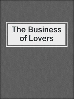 cover image of The Business of Lovers
