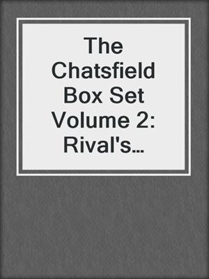 The Chatsfield Box Set Volume 2: Rival's Challenge\Tycoon's Temptation\Rebel's Bargain\Heiress's Defiance