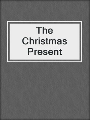cover image of The Christmas Present