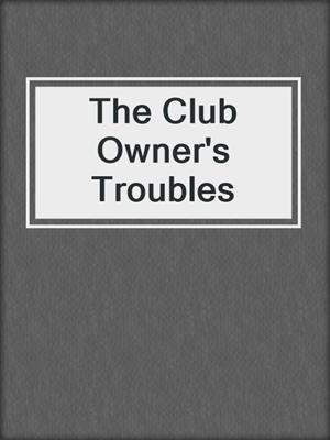 cover image of The Club Owner's Troubles