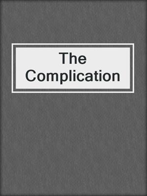 cover image of The Complication