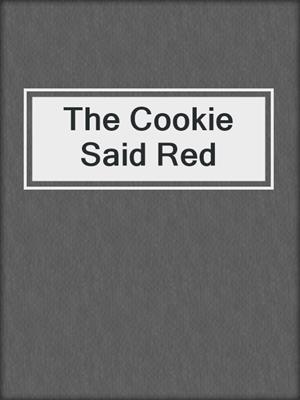 cover image of The Cookie Said Red