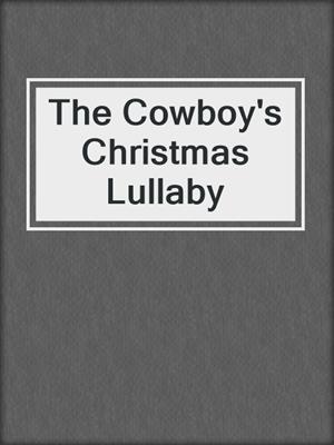 cover image of The Cowboy's Christmas Lullaby