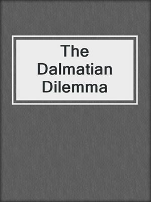 cover image of The Dalmatian Dilemma