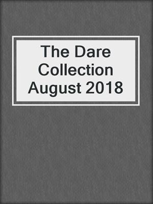 cover image of The Dare Collection August 2018