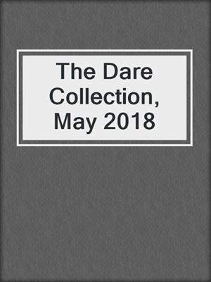 cover image of The Dare Collection, May 2018