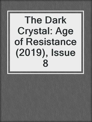 cover image of The Dark Crystal: Age of Resistance (2019), Issue 8