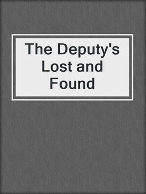 cover image of The Deputy's Lost and Found